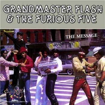 Grandmaster Flash & The Furious Five The Message