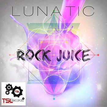 Lunatic Rock Juice - Original Mix