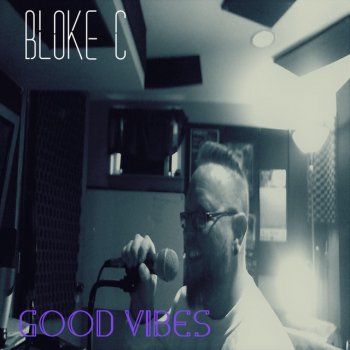 Bloke C Good Vibes