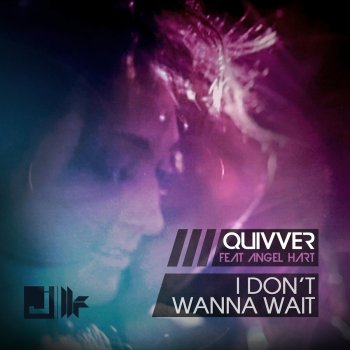 Quivver feat. Angel Hart I Don't Wanna Wait - Extended Vocal Mix