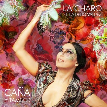 La Charo feat. La Delio Valdez Caña y Tambor