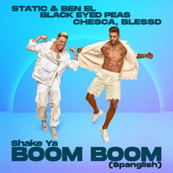 Static & Ben El feat. Chesca, Blessd & Black Eyed Peas Shake Ya Boom Boom (Spanglish)