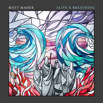 Matt Maher feat. Elle Limebear Alive & Breathing (feat. Elle Limebear)