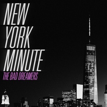 The Bad Dreamers New York Minute