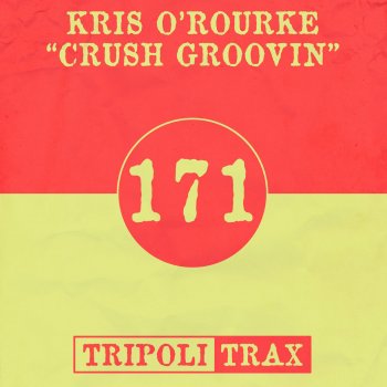 Kris O'Rourke Crush Groovin - Original Mix