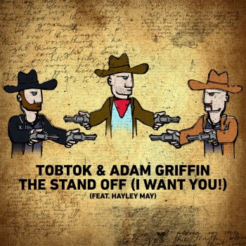 Tobtok feat. Adam Griffin The Stand Off (I Want You!) [feat. Hayley May]
