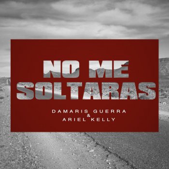 Damaris Guerra feat. Ariel Kelly No Me Soltaras (feat. Ariel Kelly)