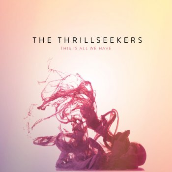 The Thrillseekers This Is All We Have