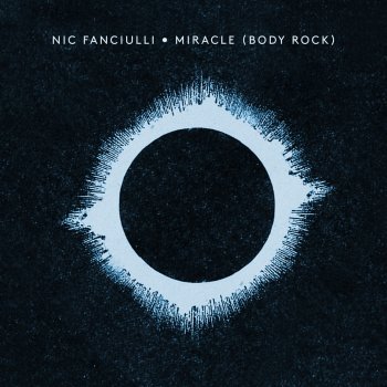 Nic Fanciulli Miracle (Body Rock) - Edit