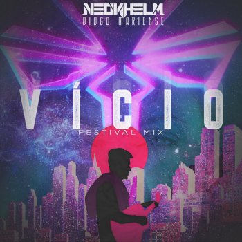 NEONHELM Vicio (feat. Diogo Mariense) [Festival Mix]
