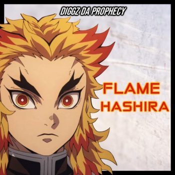 Diggz Da Prophecy Flame Hashira (Rengoku Rap)