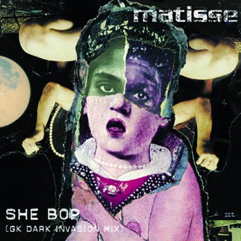 Matisse She Bop - (GK Dark Invasion Mix)