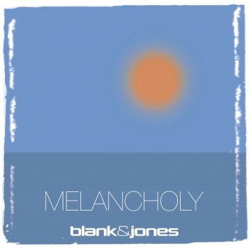 Blank & Jones Melancholy