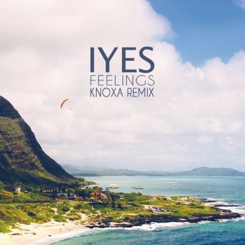 IYES Feelings - KNOXA Remix