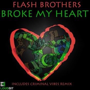 Flash Brothers Broke My Heart - Criminal Vibes Remix