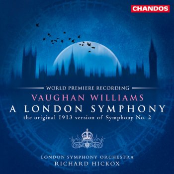 Ralph Vaughan Williams feat. Richard Hickox & London Symphony Orchestra Symphony No. 2 "A London Symphony": I. Lento - Allegro risoluto