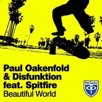 Paul Oakenfold feat. Disfunktion Beautiful World (Radio Edit) [Feat. Spitfire]