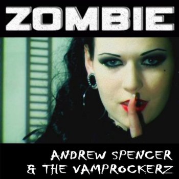 Andrew Spencer feat. The Vamprockerz Zombie - Ray Knox Rmx Edit