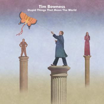 Tim Bowness Stupid Things That Mean The World