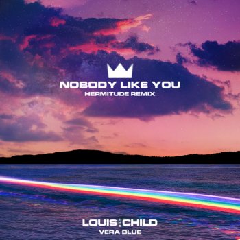 Louis The Child feat. Vera Blue & Hermitude Nobody Like You (feat. Vera Blue) - Hermitude Remix