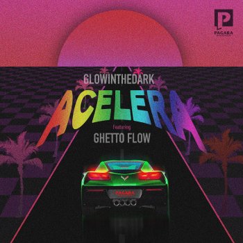 GLOWINTHEDARK Acelera (feat. Ghetto Flow)
