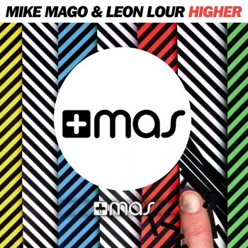 Mike Mago feat. Leon Lour Higher - Extended Mix