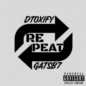 Dtoxify feat. Gatsb7 Repeat (feat. Gatsb7)
