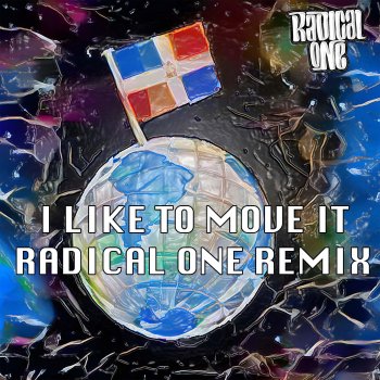 Radical One I Like To Move It (RADICAL ONE REMIX)
