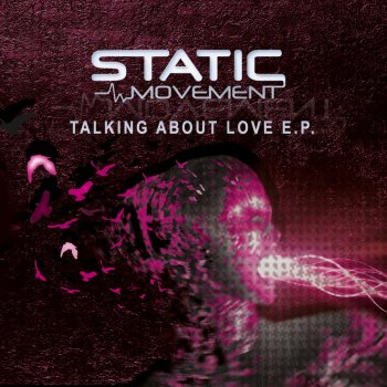 Static Movement Talking About Love