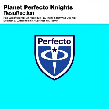 Planet Perfecto Knights ResuRection (Paul Oakenfold Full On Fluoro Radio Edit)
