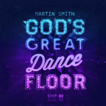 Martin Smith God's Great Dance Floor