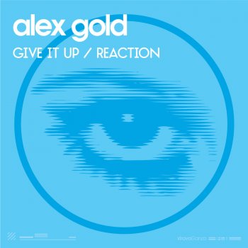 Alex Gold Give It Up / Reaction (David Tort Remix)