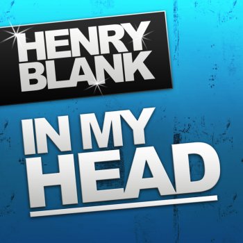 Henry Blank In My Head (Original Edit)
