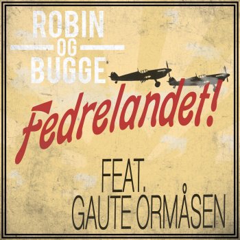 Robin og Bugge feat. Gaute Ormåsen Fedrelandet