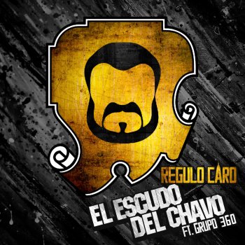 Regulo Caro feat. Grupo 360 El Escudo Del Chavo (feat. Grupo 360)