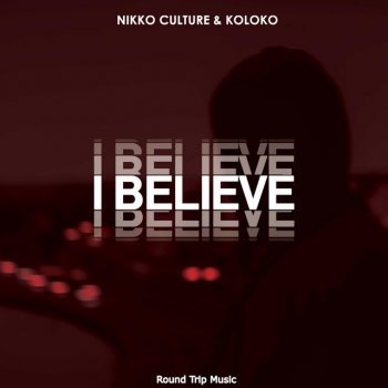 Nikko Culture feat. Koloko I Believe