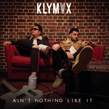 KLYMVX Ain't Nothing Like It