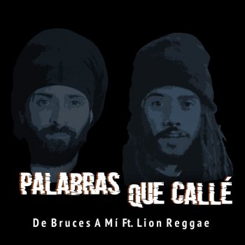 De Bruces A Mi feat. Lion Reggae Palabras Que Callé