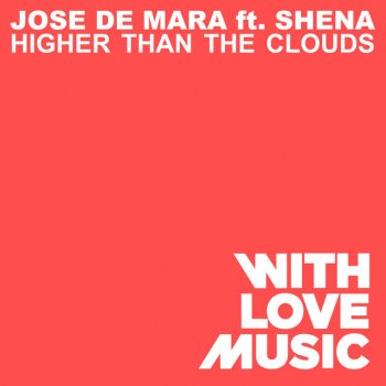 Jose De Mara feat. Shena Higher Than the Clouds (Nick Harvin Mix)