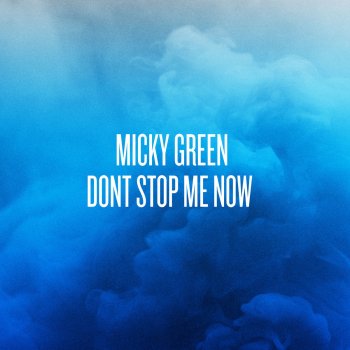 Micky Green Don't Stop Me Now