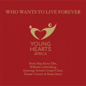 Wilhelm Lichtenberg feat. Brian May, Kerry Ellis, Soweto Gospel Choir, Elzaan Coetzee & Riaan Steyn Who Wants to Live Forever