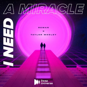 ReMan feat. Taylor Mosely I Need A Miracle