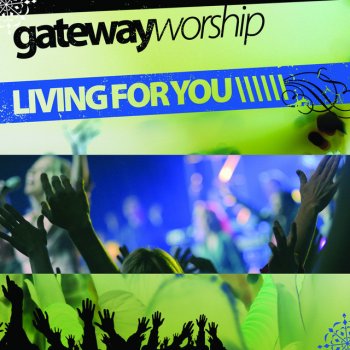 Gateway Worship You, You Are God