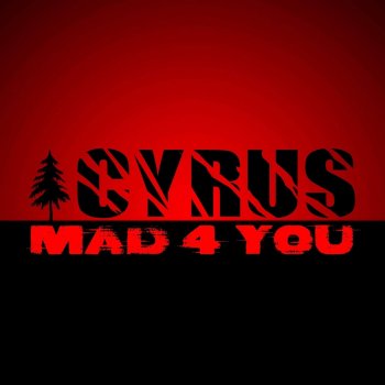 Cyrus Mad 4 You