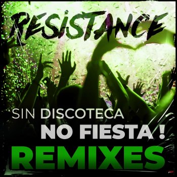 Resistance Sin discoteca... No fiesta! (THT Remix)