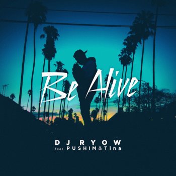 DJ RYOW feat. PUSHIM & Tina Be Alive