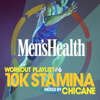 Chicane Men's Health Workout Playlist, Vol. 6 - 10K Stamina (Mixed by Chicane) (Continuous Mix)