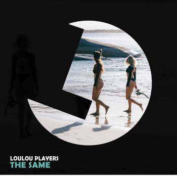 Loulou Players The Same - Extended Mix