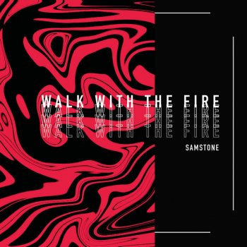 Samstone Walk With The Fire