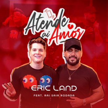 Eric Land feat. Raí Saia Rodada Atende Ai Amor
